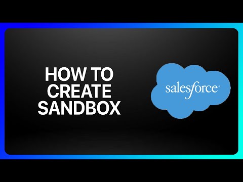 How To Create Sandbox In Salesforce Tutorial