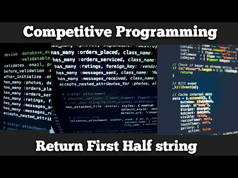 13 Competitive Programming | Return First Half String