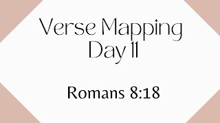 Verse Mapping Day 11 | Romans 8:18