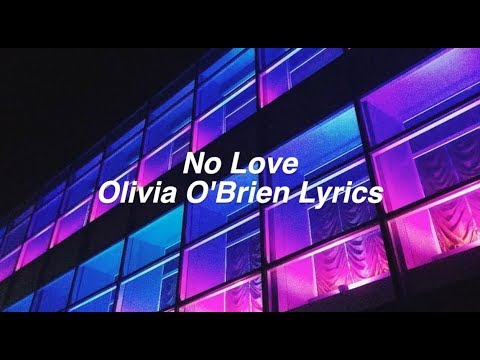 No Love By Olivia O Brien Songfacts No Love By Olivia O Brien Songfacts