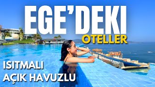 ISITMALI AÇIK HAVUZLU OTELLER - EGE BÖLGESİ | HOTELS WITH HEATED OUTDOOR POOLS –