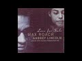 Max Roach, Abbey Lincoln Love For Sale