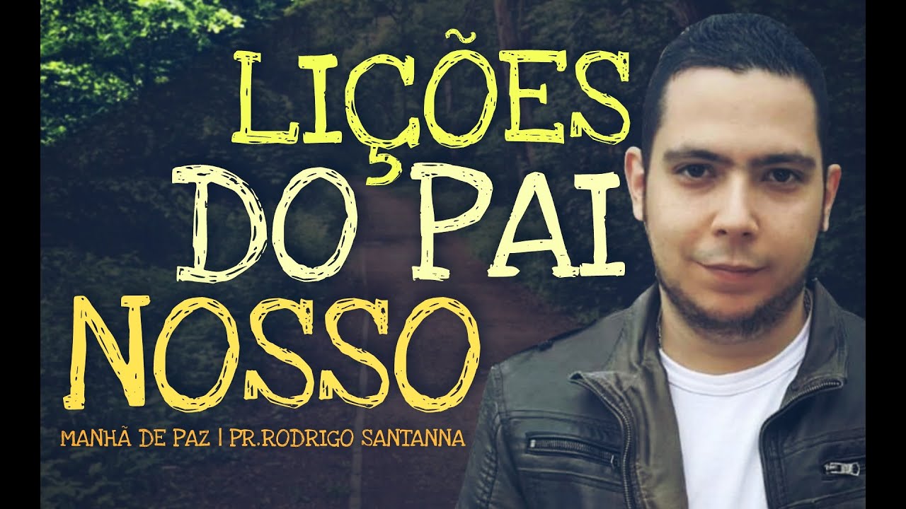 LIÇÕES DO PAI NOSSO | MANHÃ DE PAZ | PR.RODRIGO SANTANNA