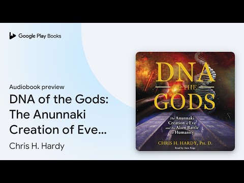 DNA of the Gods: The Anunnaki Creation of Eve… by Chris H. Hardy · Audiobook preview