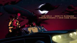 YNW Melly - 223s ft  Glokknine (Troublemakerz X Dave Doke Remix)