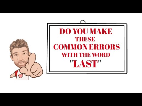 English Tutor Nick P Common Errors (17) Do You Make These Common Errors With the Word Last ?