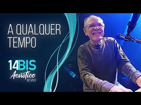 A Qualquer Tempo - 14 Bis