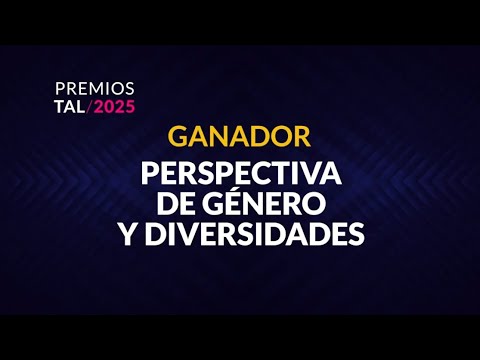 Premios TAL 2025 | Ganador Contenido con Perspectiva de Género y Diversidades
