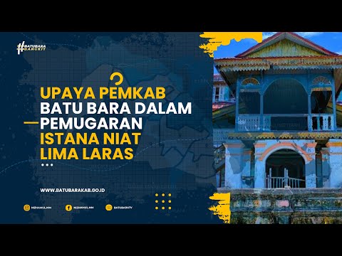 UPAYA PEMKAB BATU BARA DALAM PEMUGARAN ISTANA NIAT LIMA LARAS