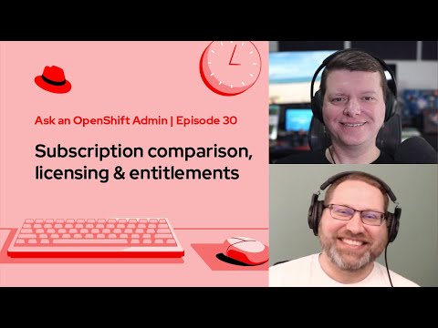 Ask an OpenShift Admin (Ep 30): Subscription comparison, licensing & entitlements