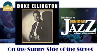 Duke Ellington - On the Sunny Side of the Street (HD) Officiel Seniors Jazz