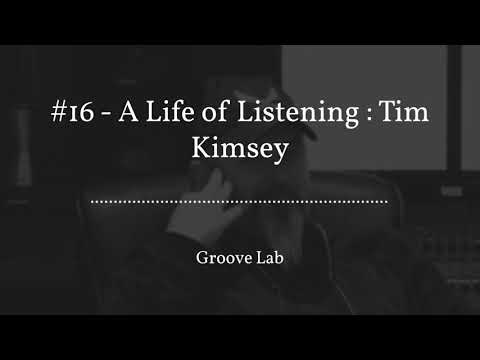 Tim Kimsey - Groove Lab Podcast Ep.16