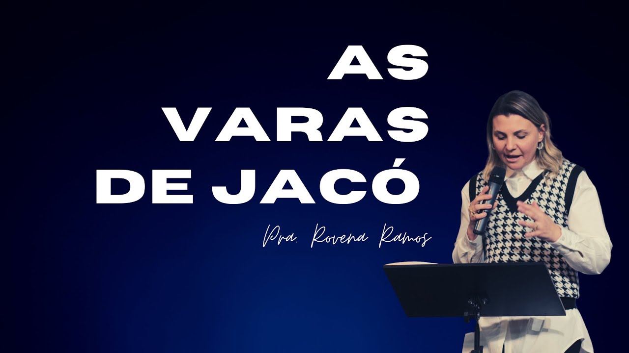 As varas de Jacó - Pra. Rovena Ramos. 29 de ago. de 2021