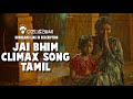 Manniley Eeramundu Jai Bhim Song Jai Bhim Climax Song TAMIL