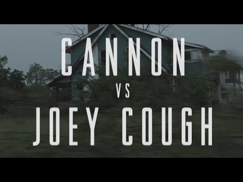 Cannon vs Joey Cough