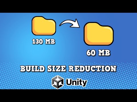 Reduce Build Size in Unity (PC / Android / IOS / WebGL)