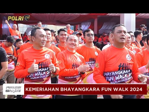 PRESISI UPDATE : KEMERIAHAN BHAYANGKARA FUN WALK 2024 22062024 (16.00)