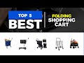 Best Folding Shopping Cart In 2025 Heavy Duty Foldable Multipurpose Cart