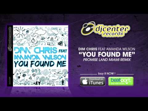 Dim Chris feat. Amanda Wilson "You Found Me" (Promise Land Remix)