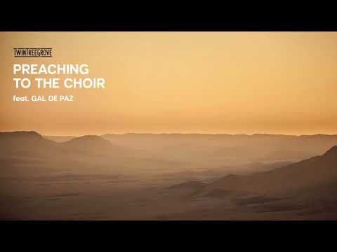 Twin Tree Grove - Preaching To the Choir (Feat. Gal De Paz)