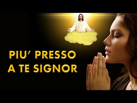 Più presso a te Signor  (produzione video Angelo Iaconi)