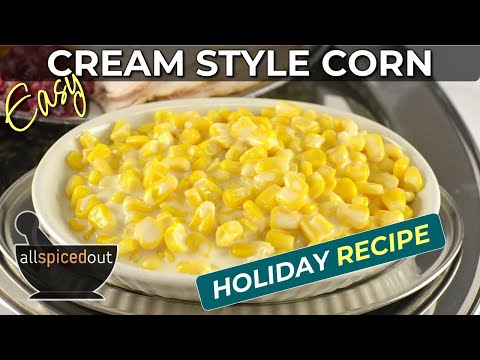 How to Make Easy Cream Style Corn Recipe