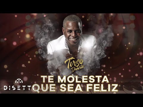 Tirso Duarte - Te Molesta Que Sea Feliz | Salsa Con Letra Romántica