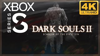 [4K] Dark Souls 2 : Scholar of the First Sin / Xbox Series S Gameplay