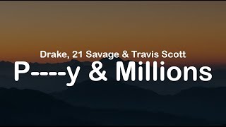 Drake, 21 Savage &amp; Travis Scott – P---y &amp; Millions (Clean lyrics)