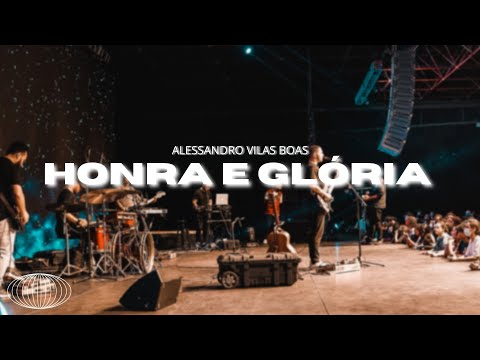 HONRA E GLÓRIA - Alessandro Vilas Boas (Espontâneo e ministração)