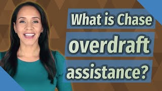 What is Chase overdraft assistance?