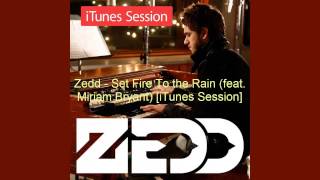 Zedd - Set Fire To the Rain (feat. Miriam Bryant) [iTunes Session]