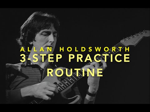 Allan Holdsworth Simple 3-Step Practice Routine