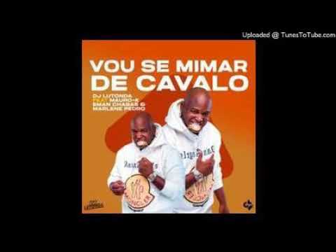 Dj Lutonda – Vou Se Mimar De Cavalo (feat. Mauro-K, Eman Chabas & Marlene Pedro)