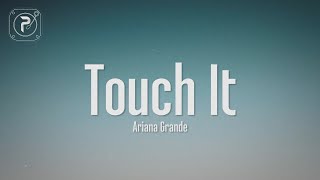 Download lagu Ariana Grande - Touch It (Lyrics) mp3