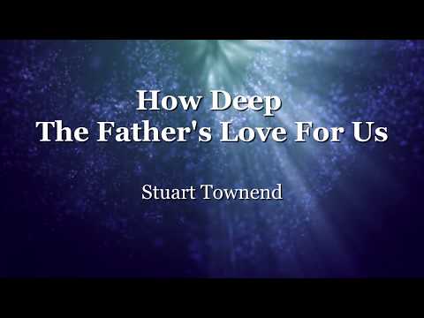 How Deep The Father's Love For Us - Stuart Townend (Lyrics)