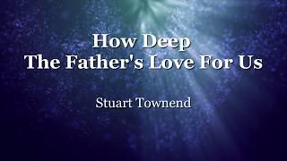 How Deep the Father's Love for Us