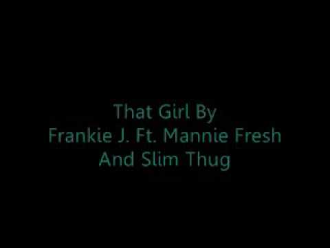 That Girl By Frankie J ft. Mannie Fresh and Slim Thug