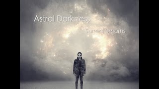 Astral Darkness - (2015) Surreal Dreams - FULL ALBUM