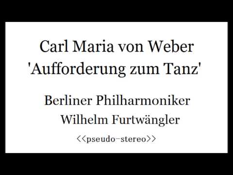 Weber / Berlioz, 'Aufforderung zum Tanz', Furtwängler 1932(pseudo-stereo)