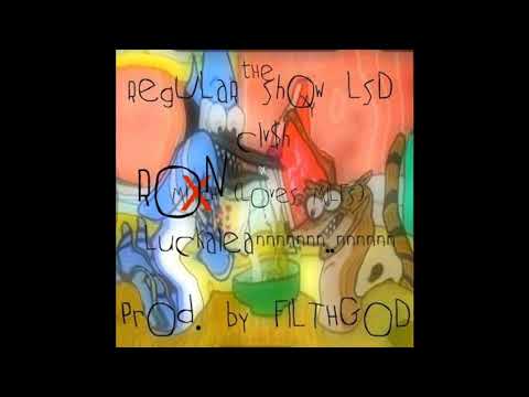 Clvsh - Regular Show LSD ft. Ron x Luckaleannn