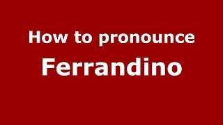 How to pronounce Ferrandino
