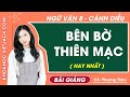Bên bờ Thiên Mạc Ngữ văn lớp 8 Cánh diều