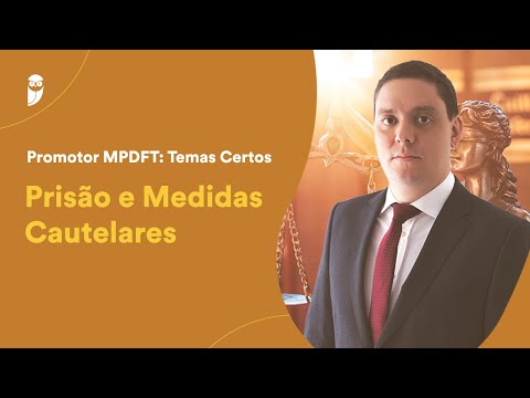 Promotor MPDFT: Direito Processual Penal - Prisão e Medidas Cautelares