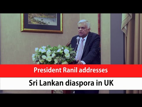 President Ranil addresses Sri Lankan diaspora in UK