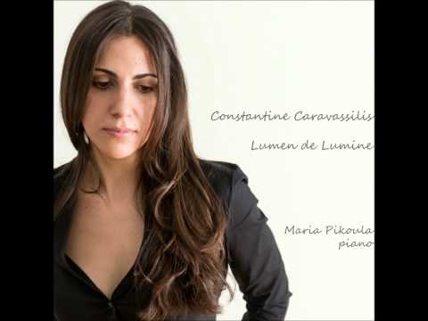 Constantine Caravassilis | Lumen de Lumine | Maria Pikoula, piano