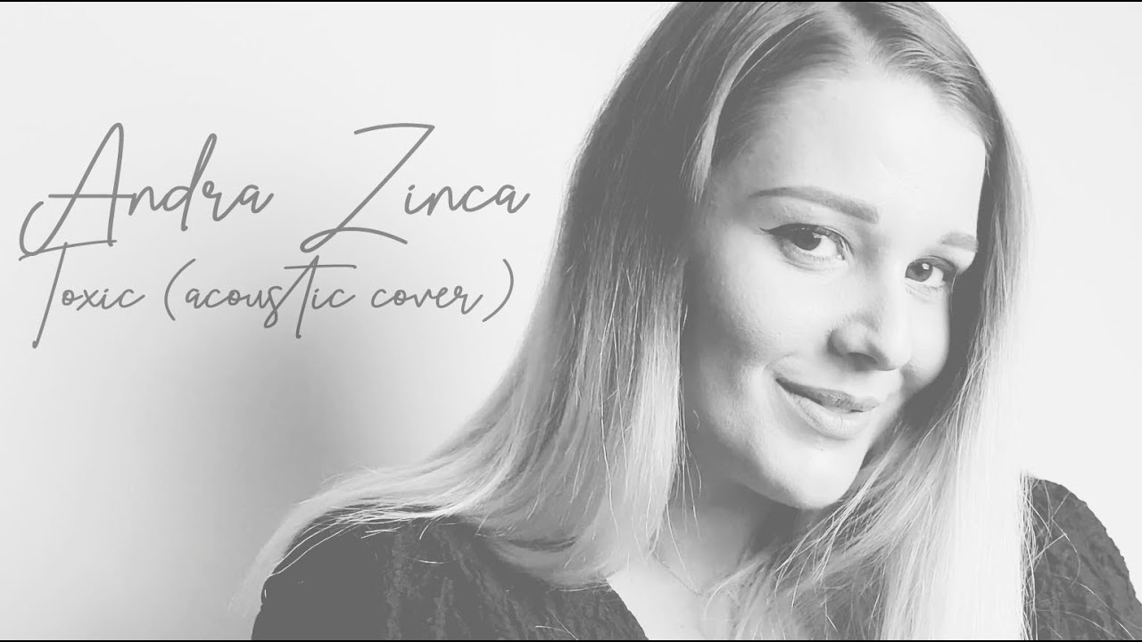 Britney Spears/Melanie Martinez - Toxic (acoustic cover by Andra Zinca)