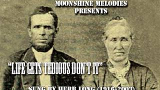 "Life Gets Tedious Don't It"