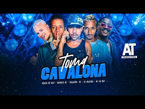 TROVÃO NO BEAT, EO ABALINHA, MAGNATA MC, DOGUINHA MC Feat. MC DU RED - TOMA CAVALONA - BREGA FUNK