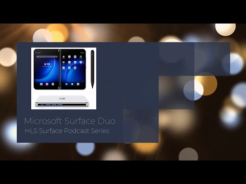Surface Podcast Series - Session 06 - Surface Duo usage in Healthcare